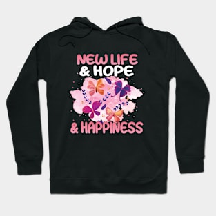 New life and hope and happiness Hoodie